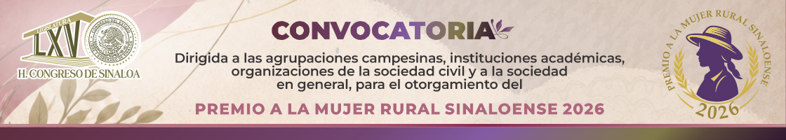 Convocatoria de la 65 Legislatura dirigida a las agrupaciones campesinas, instituciones académicas, organizaciones de la sociedad civil y la sociedad en general, para el otorgamiento del Premio a la Mujer Rural Sinaloense 2026