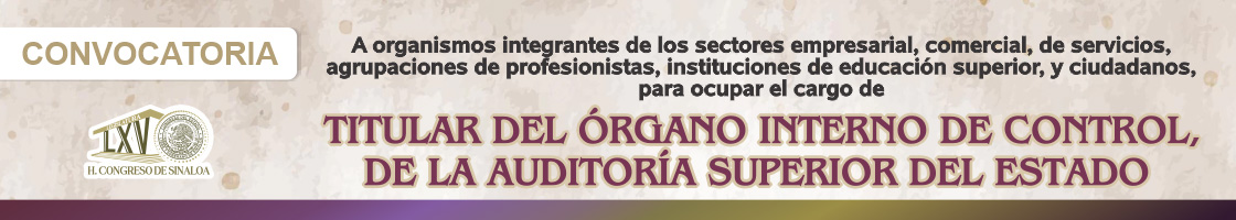 Convocatoria de la 65 Legislatura a organismos integrantes de los sectores empresarial, comercial, de servicios, agrupaciones de profesionistas, instituciones de educación superior, y ciudadanos para ocupar el cargo de Titular del Órgano Interno de Control de la Auditoría Superior del Estado