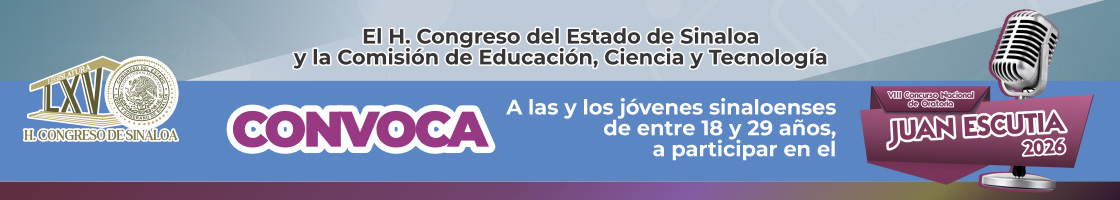 El H. Congreso del Estado de Sinaloa y la Comisión de Educación, Ciencia y Tecnología convoca a las y los jóvenes sinaloenses de entre 18 y 29 años a participar en el Octavo Concurso Nacional de Oratoria Juan Escutia 2026
